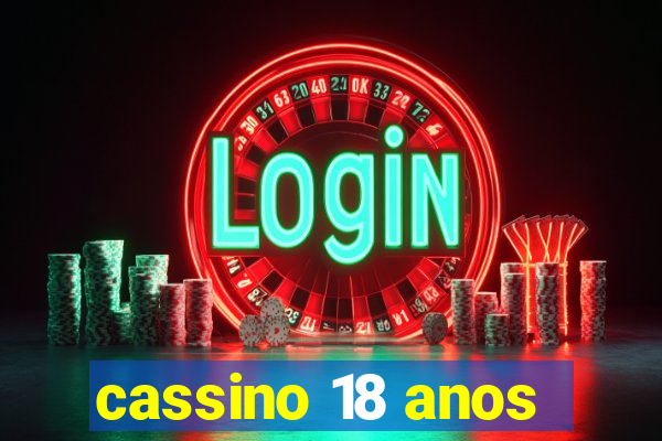 cassino 18 anos